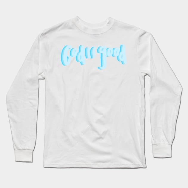 God is good Long Sleeve T-Shirt by canderson13